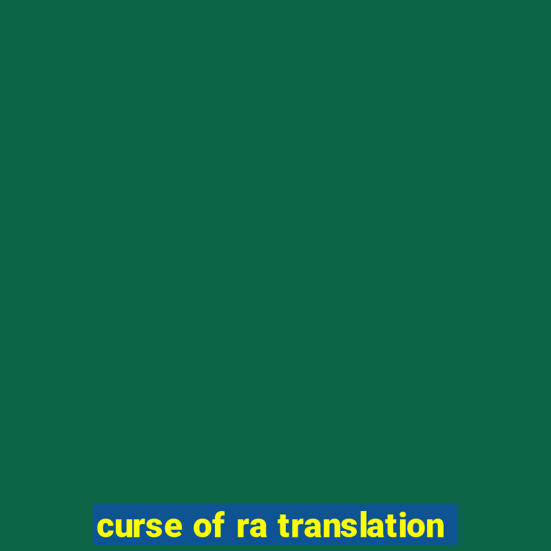 curse of ra translation